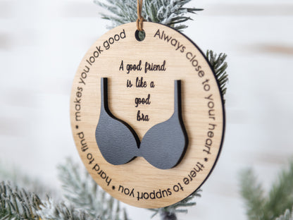 Wooden Friendship Ornament - “A Good Friend is Like a Good Bra”