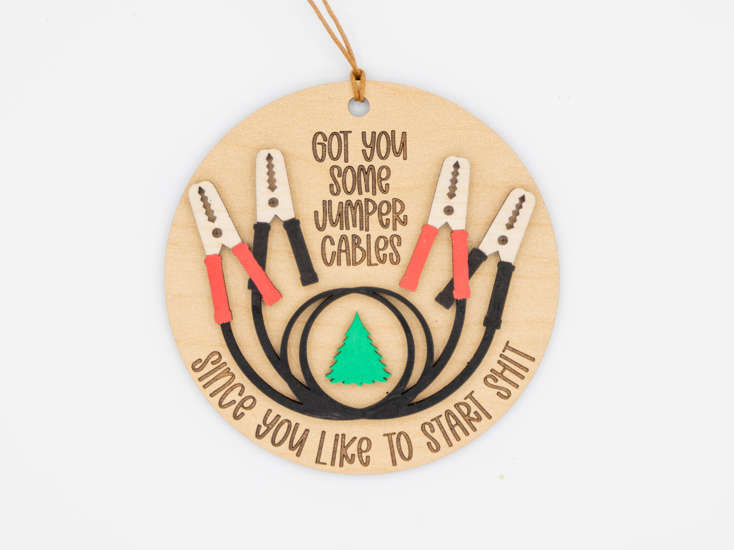 Funny Wooden Ornament - “Got You Some Jumper Cables”