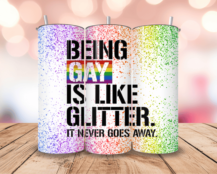 Being Gay Is Like Glitter Tumbler – 20oz Funny LGBTQ+ Pride Skinny Cup - WG Creative Co.