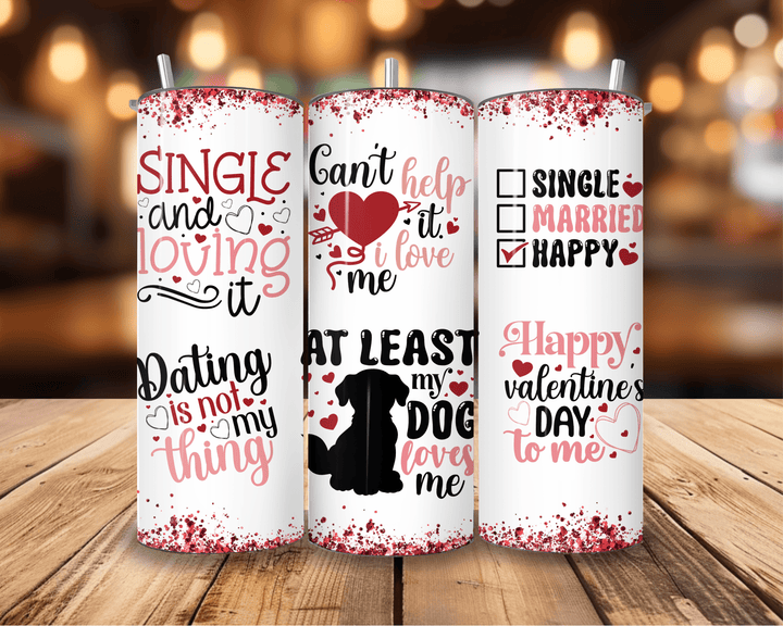 20oz Funny Anti - Valentine's Day Skinny Tumbler – Dog Lover & Single & Loving It Design - WG Creative Co.